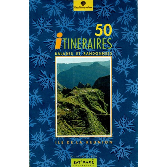 50 ITINERAIRES - BALADES ET RANDONNEES A LA REUNION - ONF - 1988