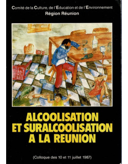 ALCOOLISATION ET SURALCOOLISATION A LA REUNION - COLLOQUE 1987