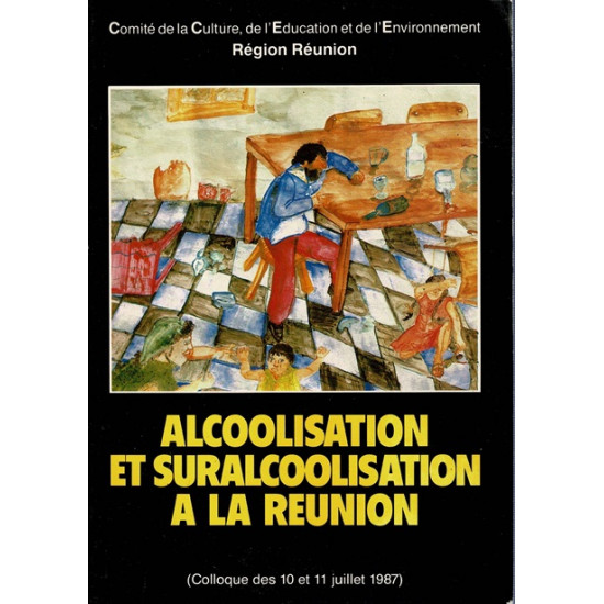 ALCOOLISATION ET SURALCOOLISATION A LA REUNION - COLLOQUE 1987