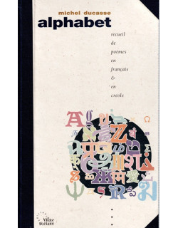 ALPHABET - RECUEIL DE POEMES EN FRANCAIS ET EN CREOLE - MICHEL DUCASSE -2001