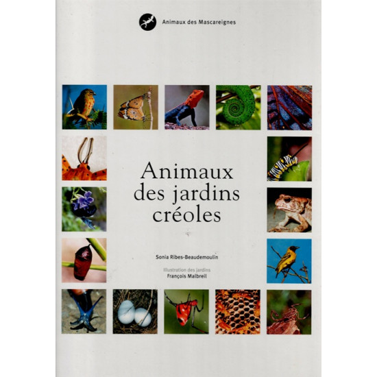 ANIMAUX DES JARDINS CREOLES - SONIA RIBES-BEAUDEMOULIN - 2006