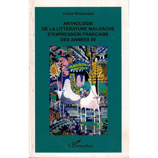 ANTHOLOGIE DE LA LITTÉRATURE MALGACHE - LILIANE RAMAROSOA -2008
