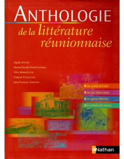 ANTHOLOGIE DE LA LITTERATURE REUNIONNAISE