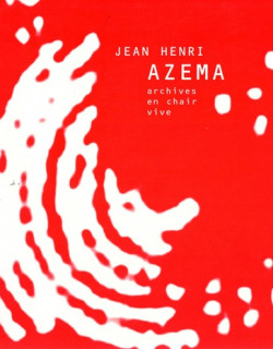 ARCHIVES EN CHAIR VIVE - JEAN HENRY AZEMA -1998