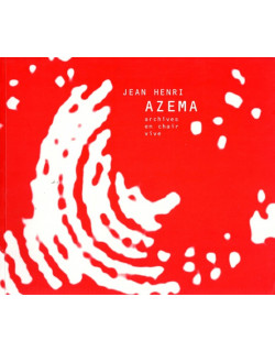 ARCHIVES EN CHAIR VIVE - JEAN HENRY AZEMA -1998