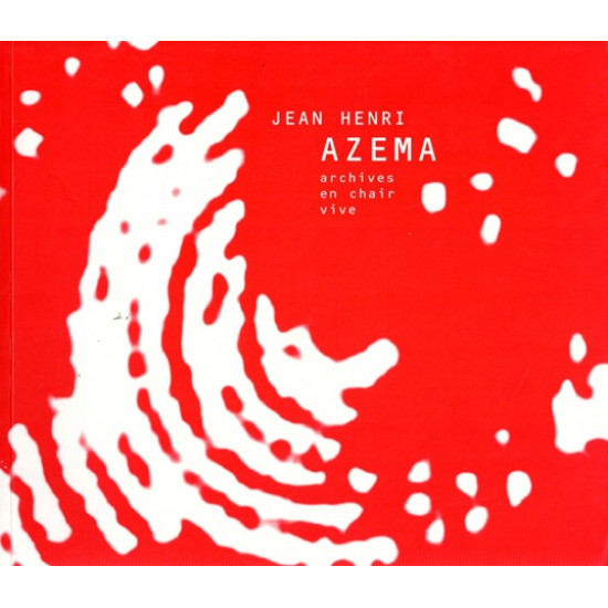 ARCHIVES EN CHAIR VIVE - JEAN HENRY AZEMA -1998
