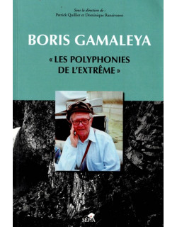 BORIS GAMALEYA - LES POLYPHONIE DE L'EXTREME + CD - QUILLIER - RANAIVOSON - 2011
