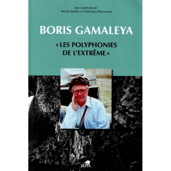 BORIS GAMALEYA - LES POLYPHONIE DE L'EXTREME + CD - QUILLIER - RANAIVOSON - 2011