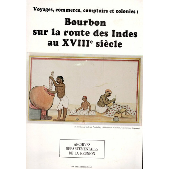 BOURBON SUR LA ROUTE DES INDES DU XVIIIe SIECLE - ARCHIVES DEPARTEMENTALES DE LA REUNION - 1986