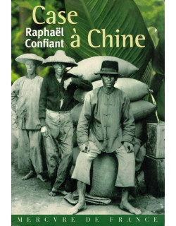 CASE A CHINE - RAPHAEL CONFIANT - 2007