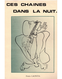 CES CHAÎNES DANS LA NUIT ... RAPPORT DU PROCUREUR MASSOT EN 1847 - FIRMIN LACPATIA 