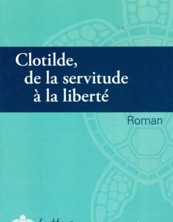 CLOTILDE DE LA SERVITUDE A LA LIBERTE - EXPEDITE LAOPE-CERNEAUX - 2023