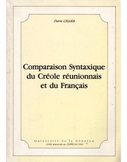 COMPARAISON SYNTAXIQUE DU CREOLE REUNIONNAIS ET DU FRANCAIS - PIERRE CELLIER - 1985
