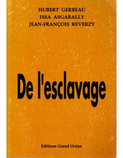DE L'ESCLAVAGE - HUBERT GERBEAU - ASGARALLY - REVERZY - 2005