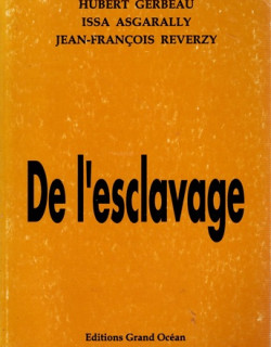 DE L'ESCLAVAGE - HUBERT GERBEAU - ASGARALLY - REVERZY - 2005