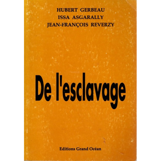 DE L'ESCLAVAGE - HUBERT GERBEAU - ASGARALLY - REVERZY - 2005