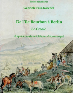 DE L'ÎLE BOURBON A BERLIN - LE CREOLE - G. FOIS-KASCHEL - 2008