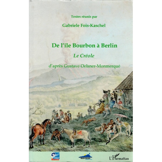 DE L'ÎLE BOURBON A BERLIN - LE CREOLE - G. FOIS-KASCHEL - 2008