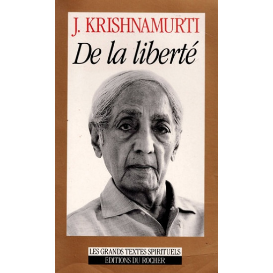 DE LA LIBERTE - LES GRAND TEXTES SPIRITUELS - J. KHRISHNAMURTI - 1996