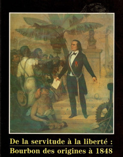 DE LA SERVITUDE A LA LIBERTE : BOURBON DES ORIGINES A 1848 - JEAN-MARIE DESPORT - 1989