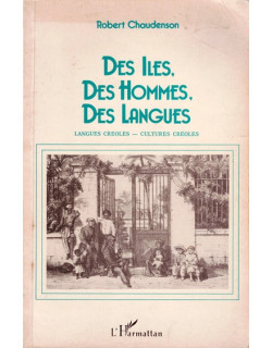 DES ILES, DES HOMMES, DES LANGUES - LANGUES ET CULTURES CREOLES - ROBERT CHAUDENSON - 1992