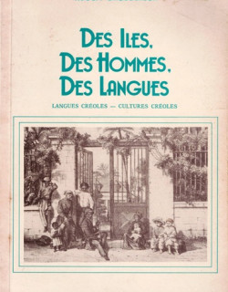 DES ILES, DES HOMMES, DES LANGUES - LANGUES ET CULTURES CREOLES - ROBERT CHAUDENSON - 1992