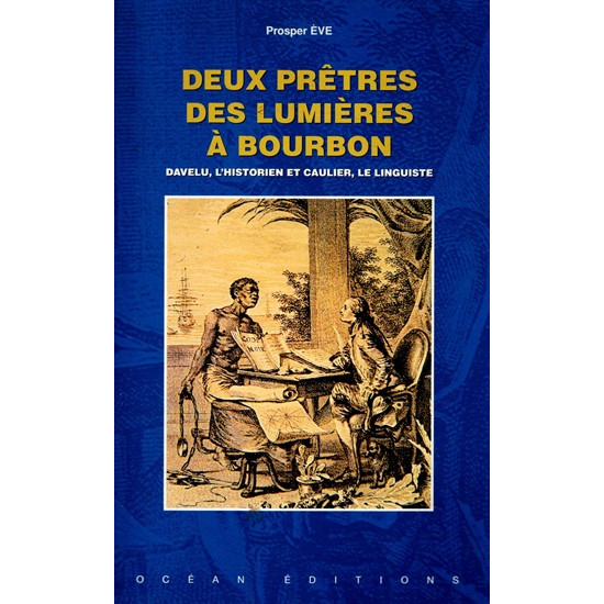 DEUX PRETRES DES LUMIERES A BOURBON - DAVELU ET CAULIER - PROSPER EVE -2005