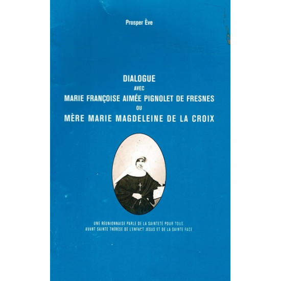 DIALOGUE AVEC MERE MARIE MADELEINE DE LACROIX - PROSPER EVE - 2003