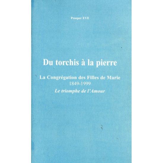 DU TORCHIS A LA PIERRE - PROSPER EVE - 1999