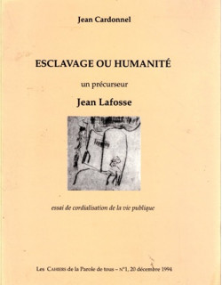 ESCLAVAGE OU HUMANITE - UN PRECURSEUR : JEAN LAFOSSE - J.CARDONNEL - 1994