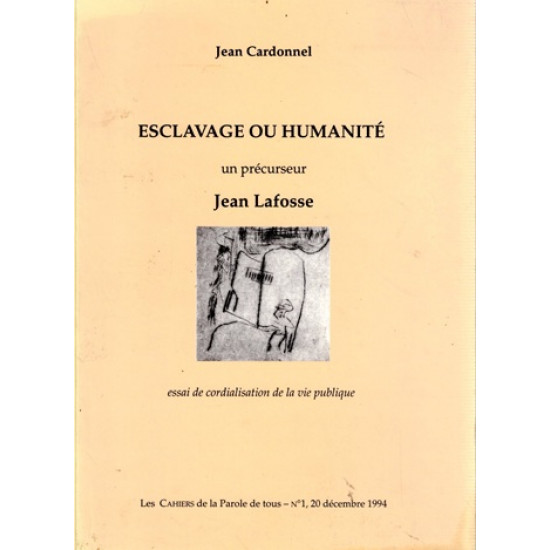 ESCLAVAGE OU HUMANITE - UN PRECURSEUR : JEAN LAFOSSE - J.CARDONNEL - 1994