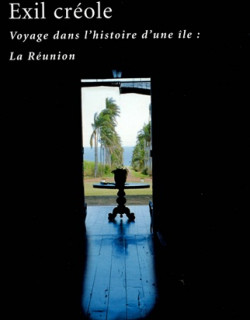 EXIL CREOLE : VOYAGE DANS l'HISTOIRE D'UNE ÎLE - OLIVIER SOUFFLET - 2001