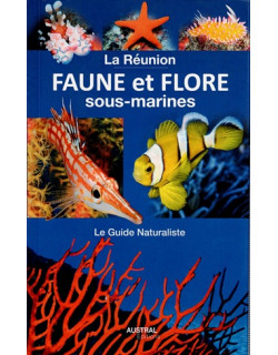FAUNE ET FLORE SOUS-MARINES DE LA REUNION - LE GUIDE NATURALISTE - 2019