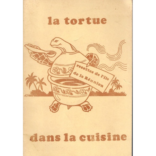 LA TORTUE - RECETTE DE L'ÎLE DE LA REUNION DANS LA CUISINE - URAD - 1985