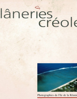 FLÂNERIES CREOLES - PHOTOGRAPHIES DE LA REUNION - 1993
