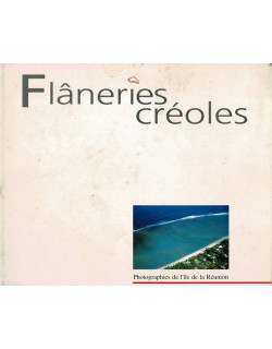 FLÂNERIES CREOLES - PHOTOGRAPHIES DE LA REUNION - 1993