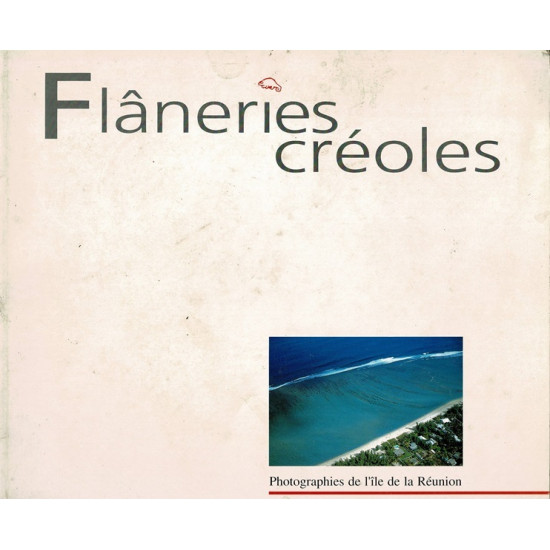 FLÂNERIES CREOLES - PHOTOGRAPHIES DE LA REUNION - 1993
