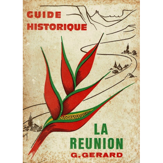 GUIDE HISTORIQUE - LA REUNION - GABRIEL GERARD - 1976