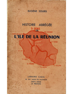 HISTOIRE ABREGEE DE L'ILE DE LA REUNION - EUGENE SOURIS - 1965