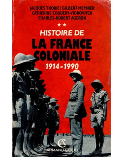 HISTOIRE DE LA FRANCE COLONIALE - 1914 - 1990