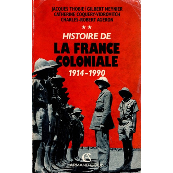 HISTOIRE DE LA FRANCE COLONIALE - 1914 - 1990