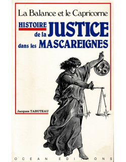 HISTOIRE DE LA JUSTICE DANS LES MASCAREIGNES - J. TABUTEAU - 1987