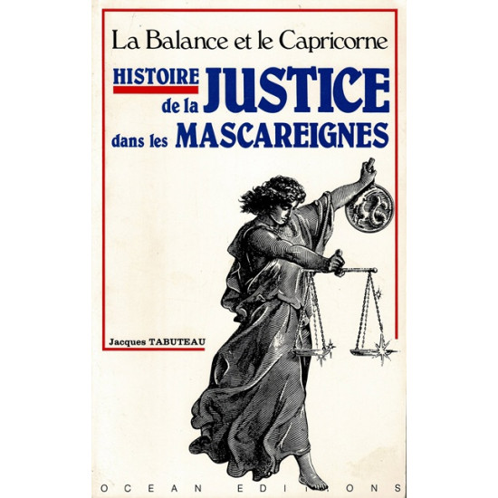 HISTOIRE DE LA JUSTICE DANS LES MASCAREIGNES - J. TABUTEAU - 1987