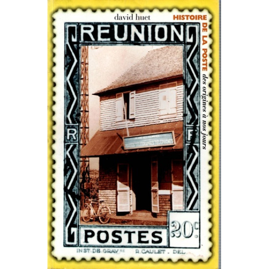 HISTOIRE DE LA POSTE A LA REUNION - DAVID HUET - 1996