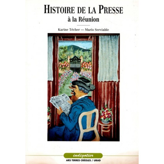 HISTOIRE DE LA PRESSE A LA REUNION - M. SERVIABLE - K.TECHER - 1991