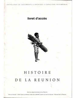 HISTOIRE DE LA REUNION - ANTHOLOGIE DE DOCUMENTS D'ARCHIVE - ALBERT JAUZE - 2000