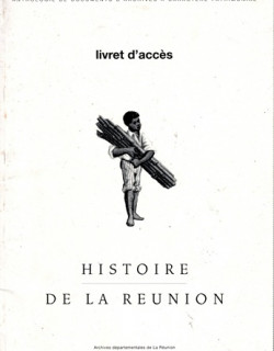 HISTOIRE DE LA REUNION - ANTHOLOGIE DE DOCUMENTS D'ARCHIVE - ALBERT JAUZE - 2000