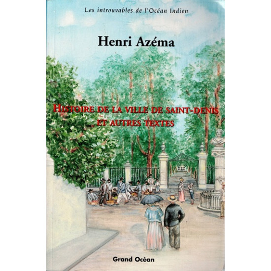 HISTOIRE DE LA VILLE DE SAINT-DENIS - HENRI AZEMA - TEXTE DE 1926 - 2001
