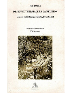 HISTOIRE DES EAUX THERMALES A LA REUNION - GAUZERE - AUBRY - 2012