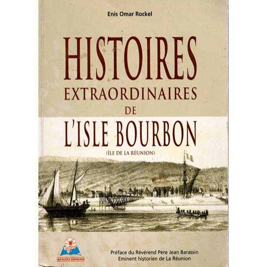 HISTOIRES EXTRAORDINAIRES DE L'ISLE BOURBON - ENIS ROCKEL -2005